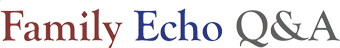 Family Echo Q&A
